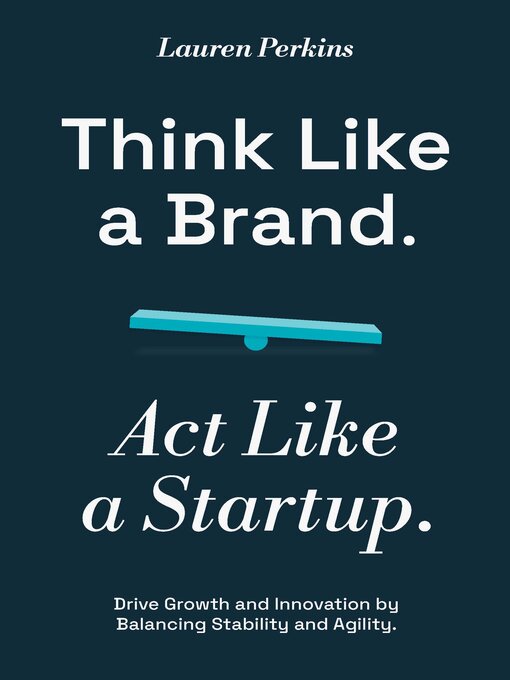 Title details for Think Like a Brand. Act Like a Startup. by Lauren Perkins - Available